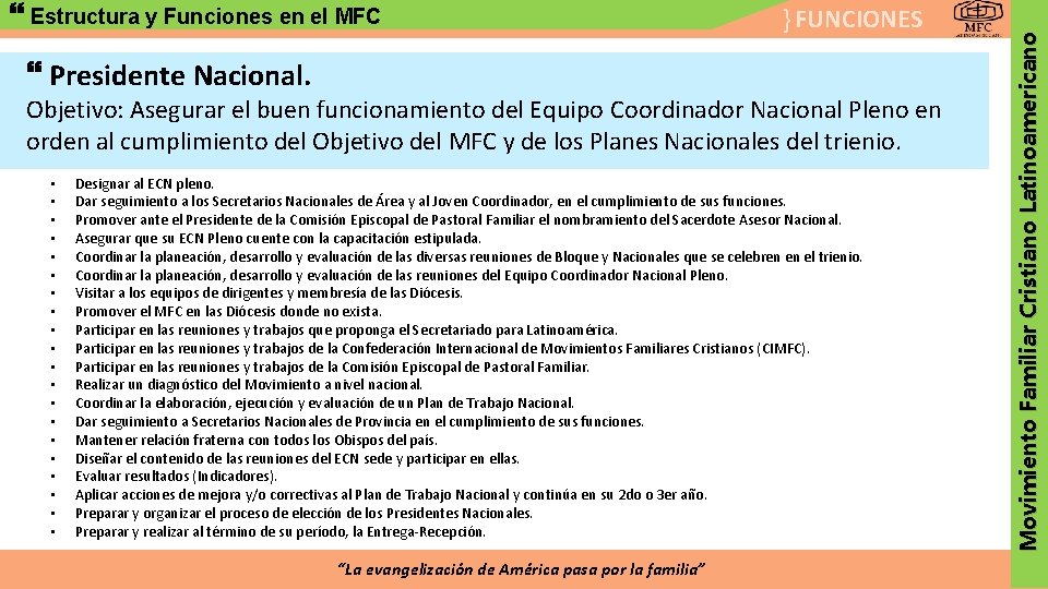 } FUNCIONES Presidente Nacional. Objetivo: Asegurar el buen funcionamiento del Equipo Coordinador Nacional Pleno