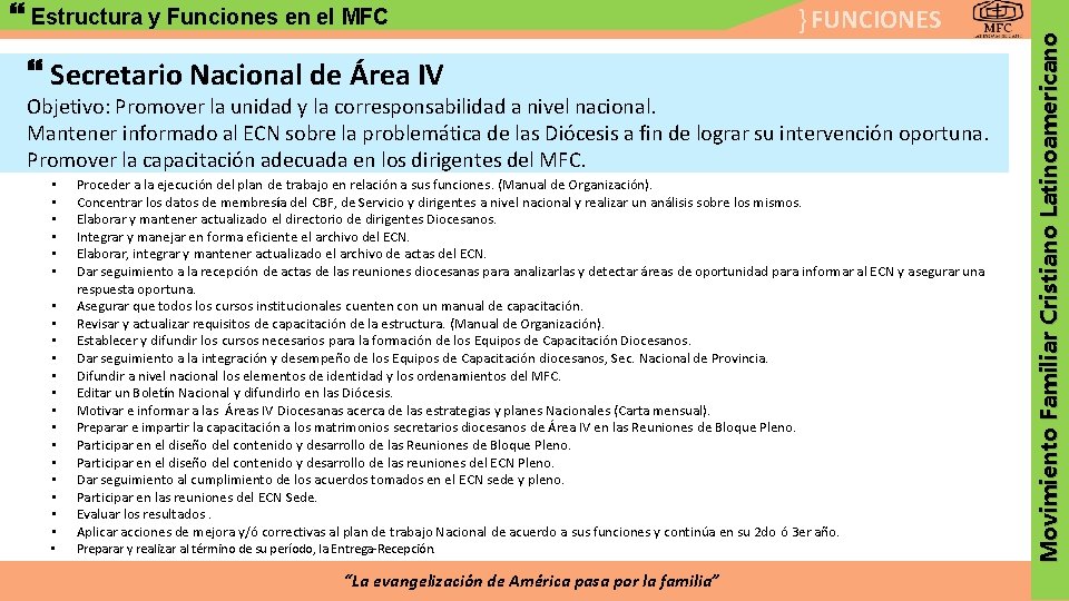 } FUNCIONES Secretario Nacional de Área IV Objetivo: Promover la unidad y la corresponsabilidad