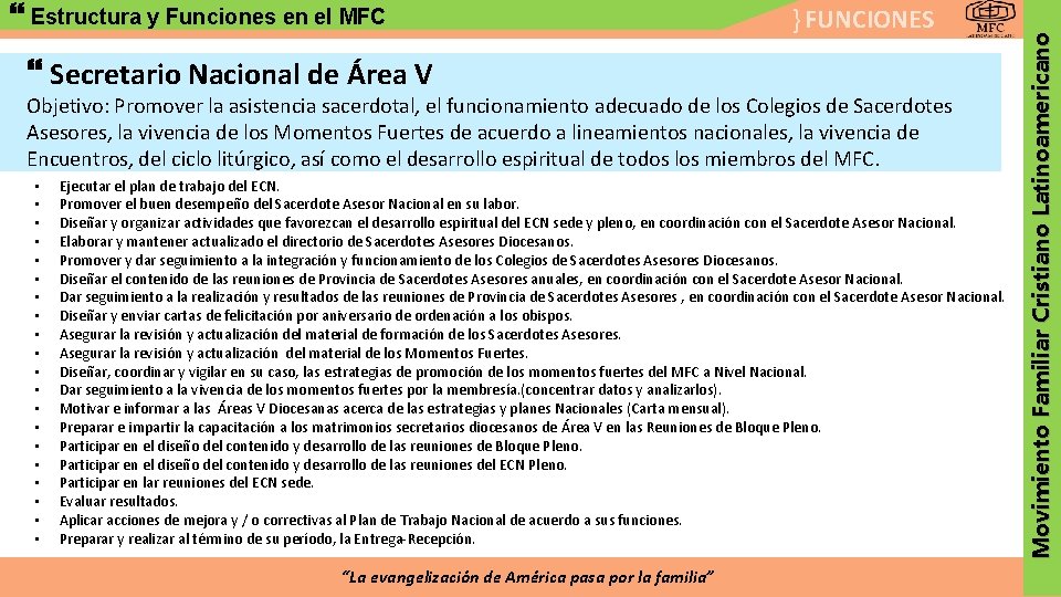 } FUNCIONES Secretario Nacional de Área V Objetivo: Promover la asistencia sacerdotal, el funcionamiento