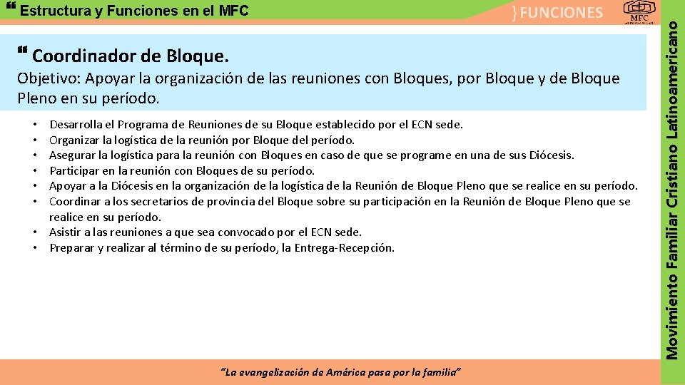 } FUNCIONES Coordinador de Bloque. Objetivo: Apoyar la organización de las reuniones con Bloques,