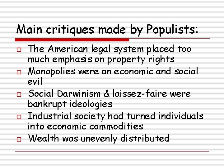 Main critiques made by Populists: o o o The American legal system placed too