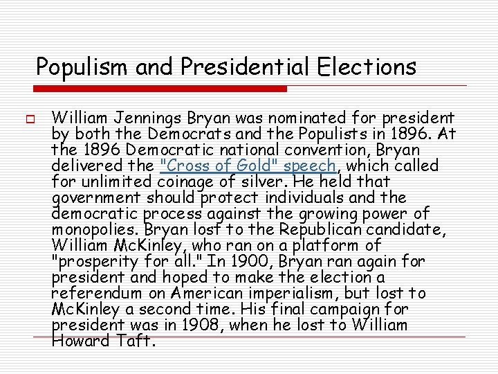 Populism and Presidential Elections o William Jennings Bryan was nominated for president by both