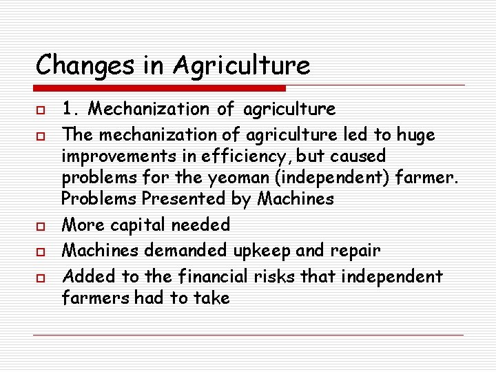 Changes in Agriculture o o o 1. Mechanization of agriculture The mechanization of agriculture