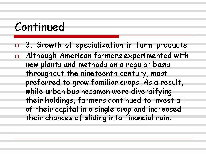 Continued o o 3. Growth of specialization in farm products Although American farmers experimented