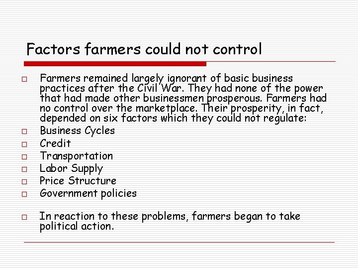 Factors farmers could not control o o o o Farmers remained largely ignorant of