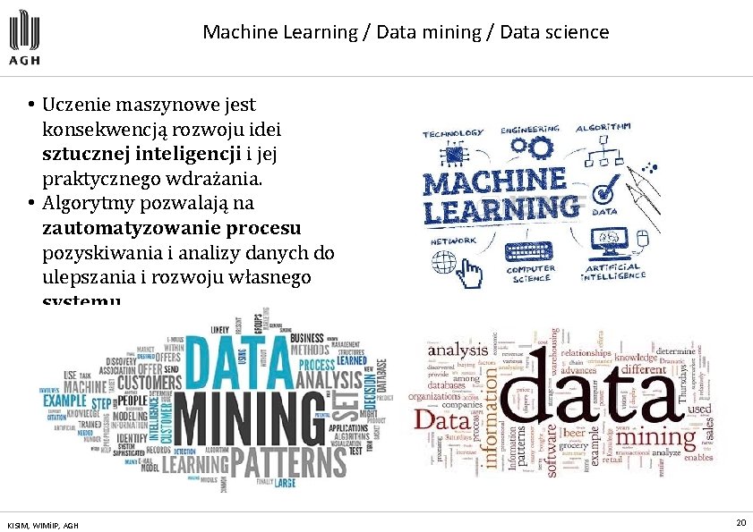 Machine Learning / Data mining / Data science • Uczenie maszynowe jest konsekwencją rozwoju