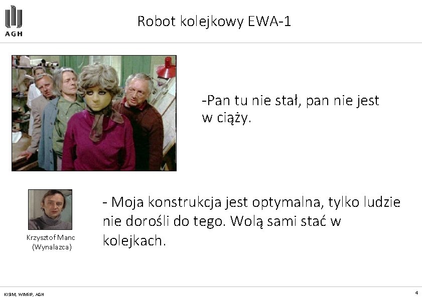 Robot kolejkowy EWA-1 -Pan tu nie stał, pan nie jest w ciąży. Krzysztof Manc