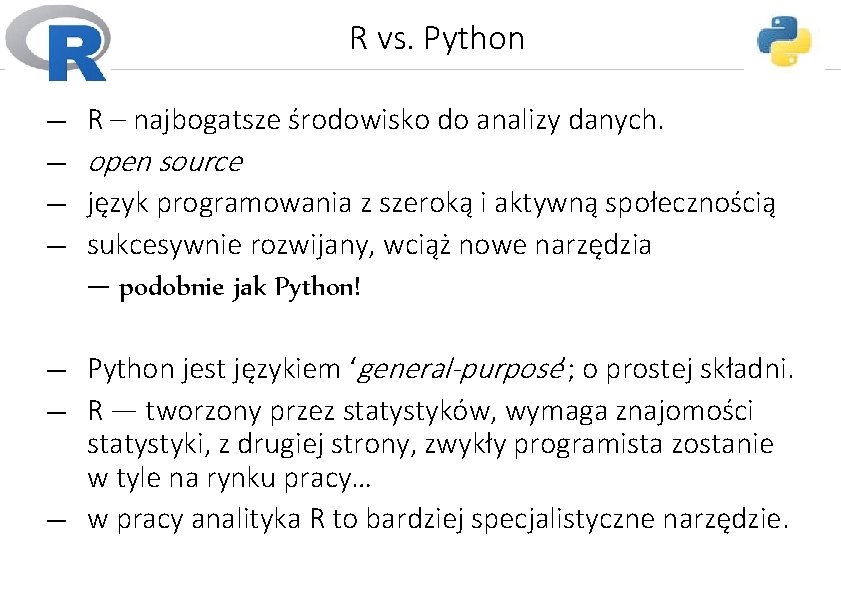 R vs. Python ― R – najbogatsze środowisko do analizy danych. ― open source