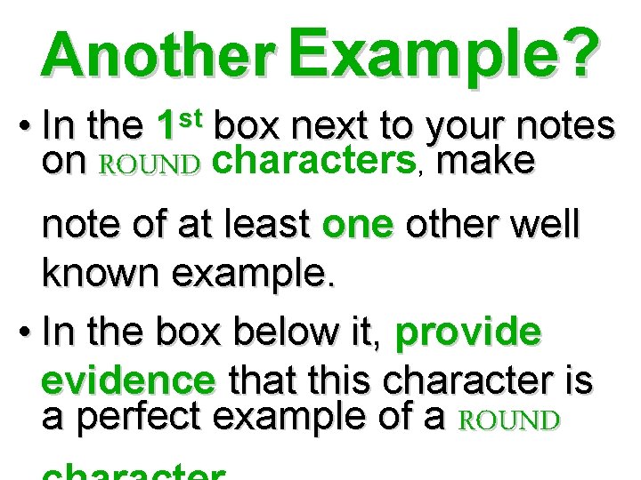 Another Example? • In the box next to your notes on ROUND characters, make