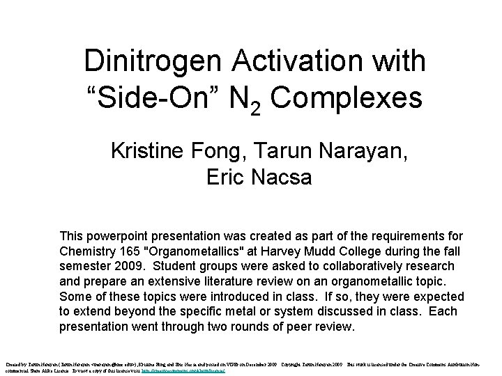 Dinitrogen Activation with “Side-On” N 2 Complexes Kristine Fong, Tarun Narayan, Eric Nacsa This