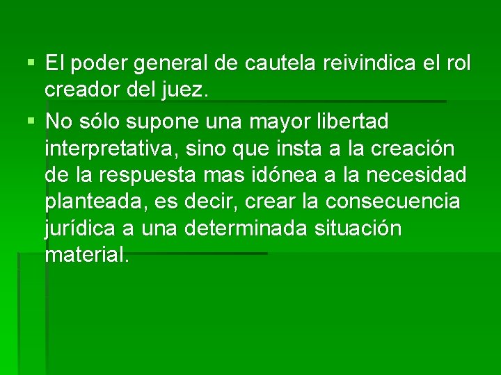 § El poder general de cautela reivindica el rol creador del juez. § No