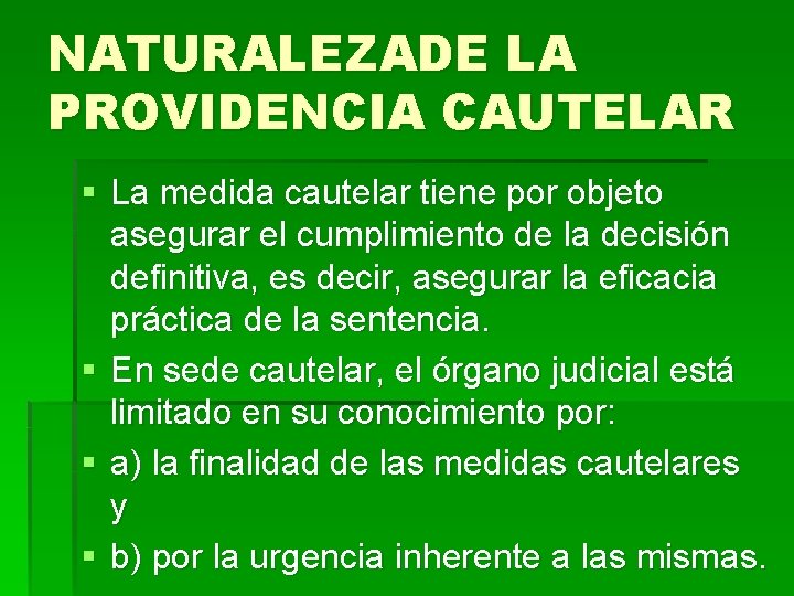 NATURALEZADE LA PROVIDENCIA CAUTELAR § La medida cautelar tiene por objeto asegurar el cumplimiento