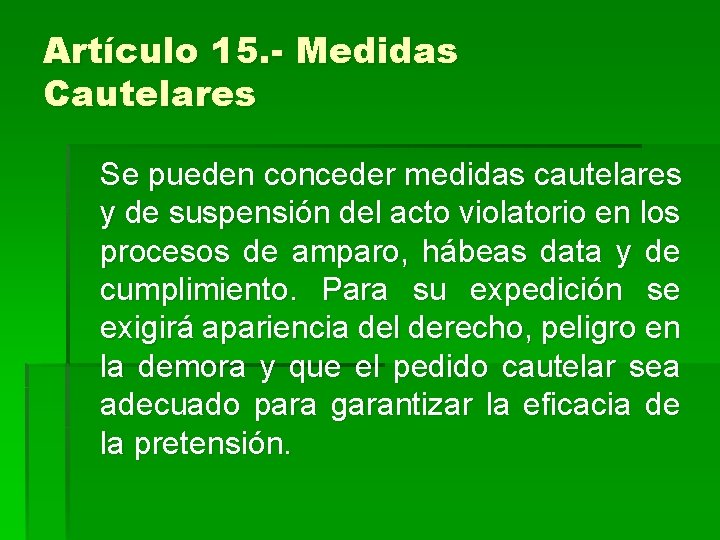 Artículo 15. - Medidas Cautelares Se pueden conceder medidas cautelares y de suspensión del