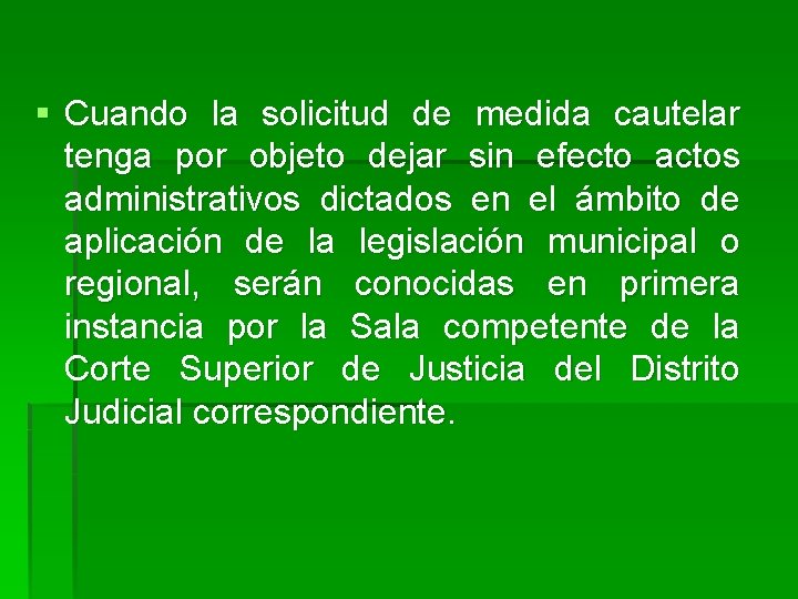 § Cuando la solicitud de medida cautelar tenga por objeto dejar sin efecto actos