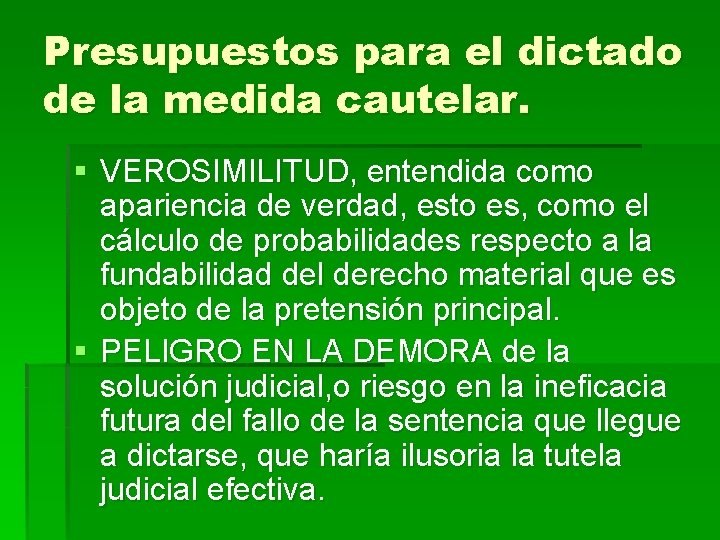 Presupuestos para el dictado de la medida cautelar. § VEROSIMILITUD, entendida como apariencia de