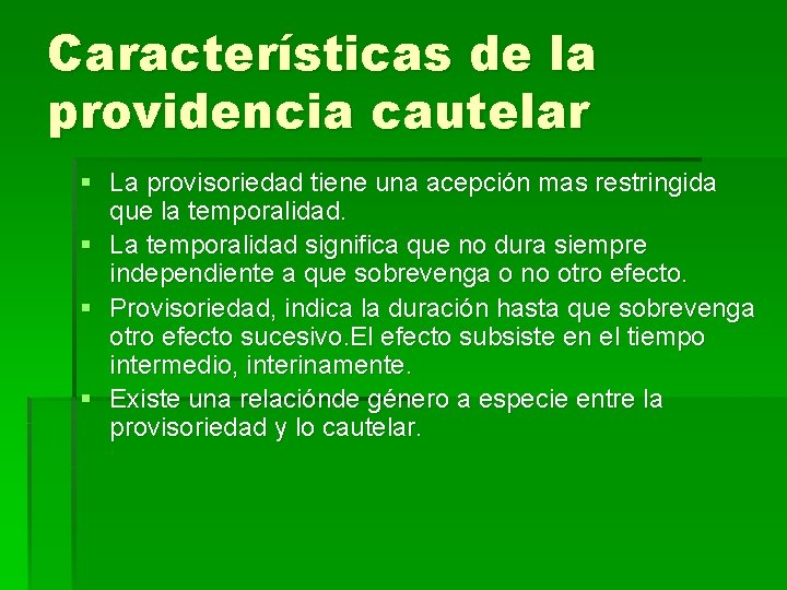 Características de la providencia cautelar § La provisoriedad tiene una acepción mas restringida que