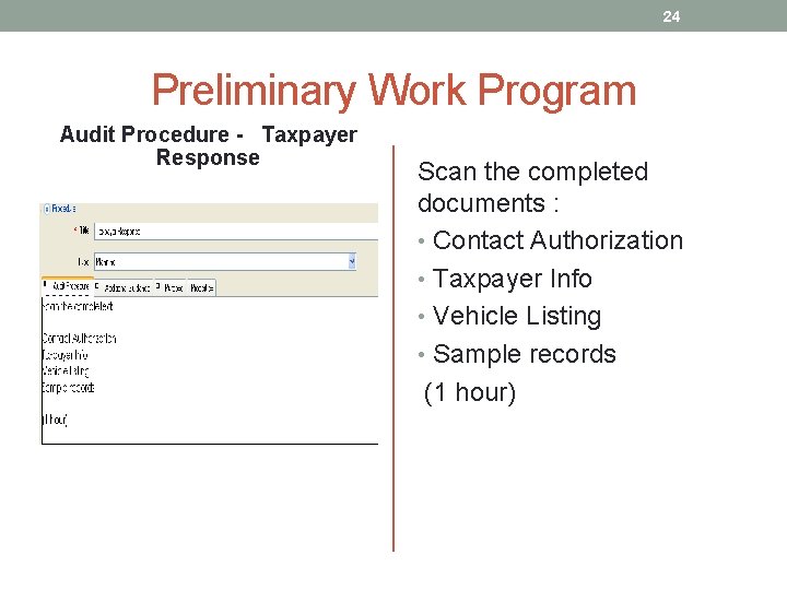 24 Preliminary Work Program Audit Procedure - Taxpayer Response Scan the completed documents :