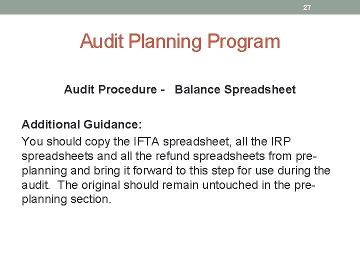 27 Audit Planning Program Audit Procedure - Balance Spreadsheet Additional Guidance: You should copy
