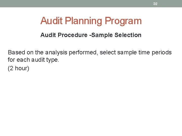 32 Audit Planning Program Audit Procedure -Sample Selection Based on the analysis performed, select