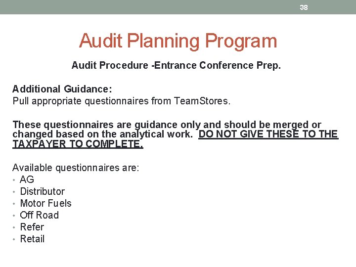38 Audit Planning Program Audit Procedure -Entrance Conference Prep. Additional Guidance: Pull appropriate questionnaires