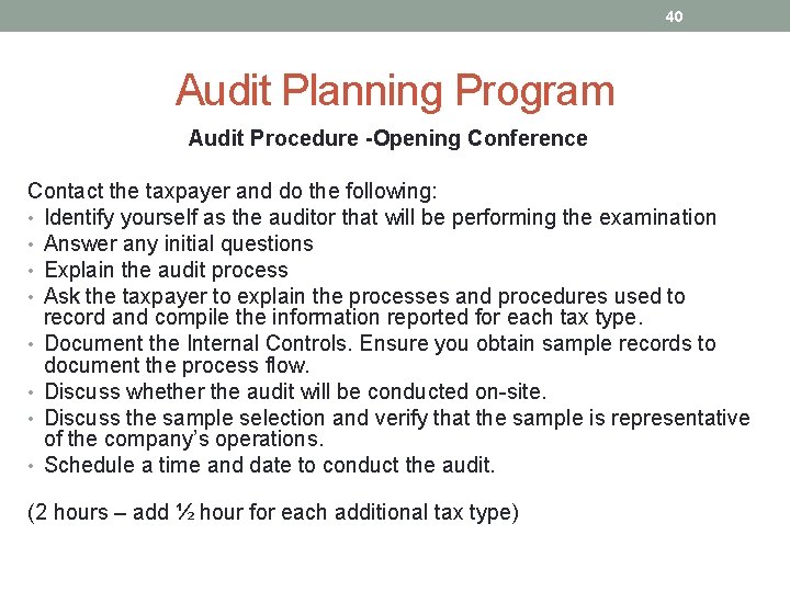 40 Audit Planning Program Audit Procedure -Opening Conference Contact the taxpayer and do the