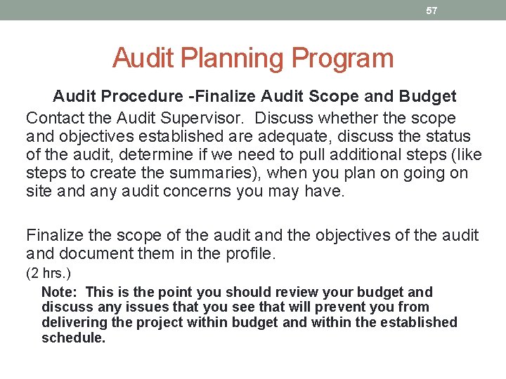 57 Audit Planning Program Audit Procedure -Finalize Audit Scope and Budget Contact the Audit