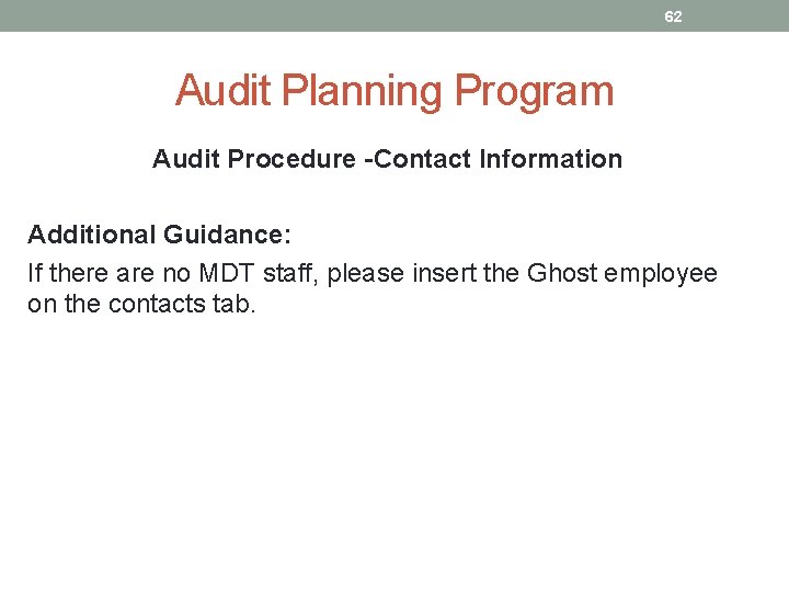 62 Audit Planning Program Audit Procedure -Contact Information Additional Guidance: If there are no