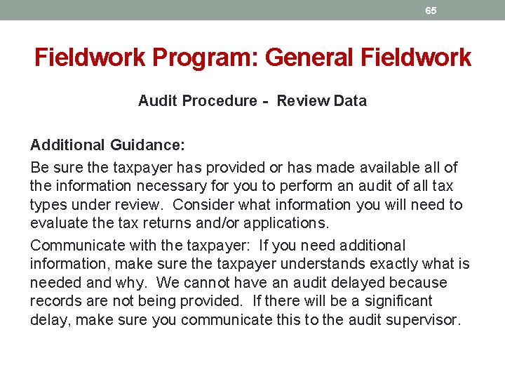 65 Fieldwork Program: General Fieldwork Audit Procedure - Review Data Additional Guidance: Be sure
