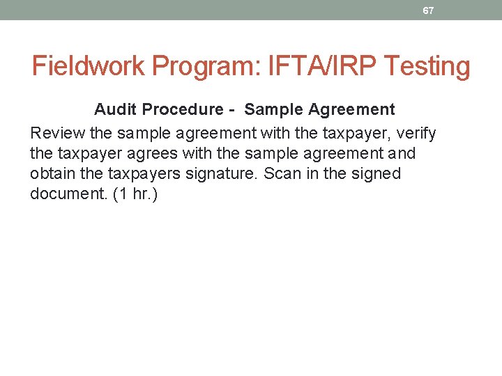 67 Fieldwork Program: IFTA/IRP Testing Audit Procedure - Sample Agreement Review the sample agreement