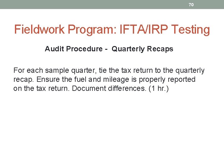 70 Fieldwork Program: IFTA/IRP Testing Audit Procedure - Quarterly Recaps For each sample quarter,
