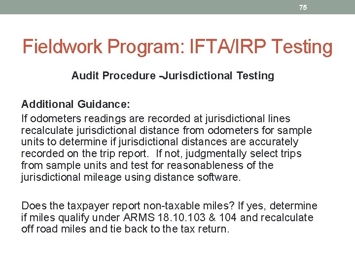 75 Fieldwork Program: IFTA/IRP Testing Audit Procedure -Jurisdictional Testing Additional Guidance: If odometers readings