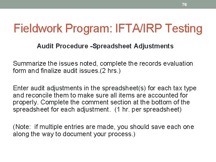 76 Fieldwork Program: IFTA/IRP Testing Audit Procedure -Spreadsheet Adjustments Summarize the issues noted, complete