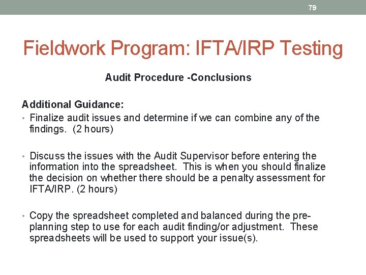 79 Fieldwork Program: IFTA/IRP Testing Audit Procedure -Conclusions Additional Guidance: • Finalize audit issues