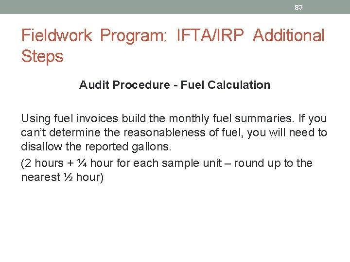 83 Fieldwork Program: IFTA/IRP Additional Steps Audit Procedure - Fuel Calculation Using fuel invoices