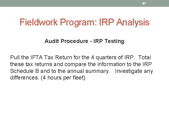 87 Fieldwork Program: IRP Analysis Audit Procedure - IRP Testing Pull the IFTA Tax