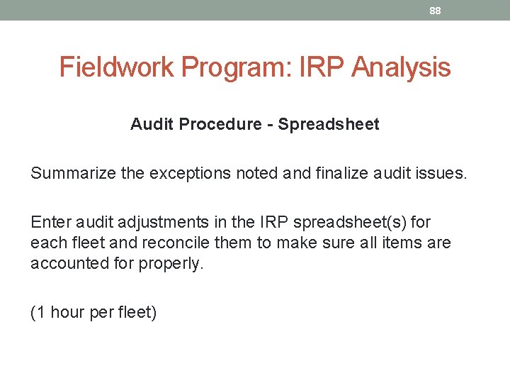 88 Fieldwork Program: IRP Analysis Audit Procedure - Spreadsheet Summarize the exceptions noted and