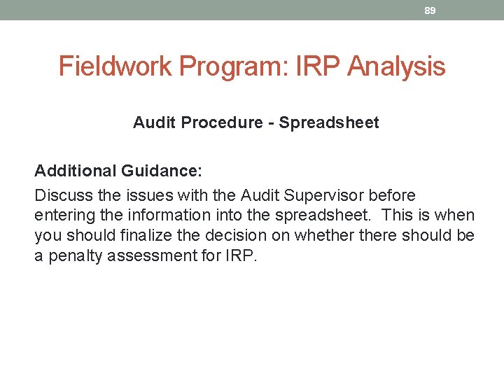 89 Fieldwork Program: IRP Analysis Audit Procedure - Spreadsheet Additional Guidance: Discuss the issues