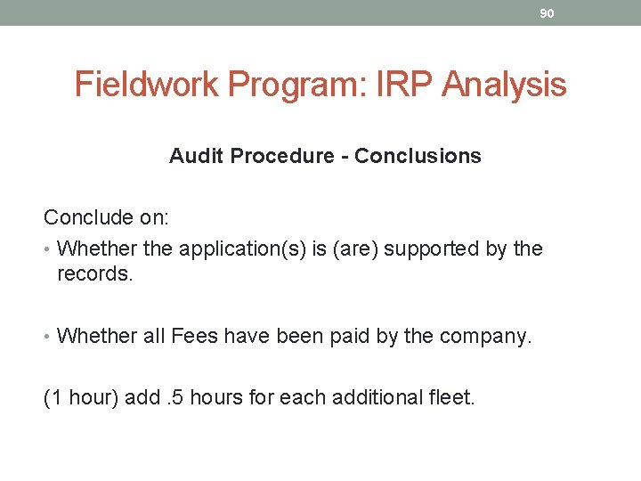90 Fieldwork Program: IRP Analysis Audit Procedure - Conclusions Conclude on: • Whether the