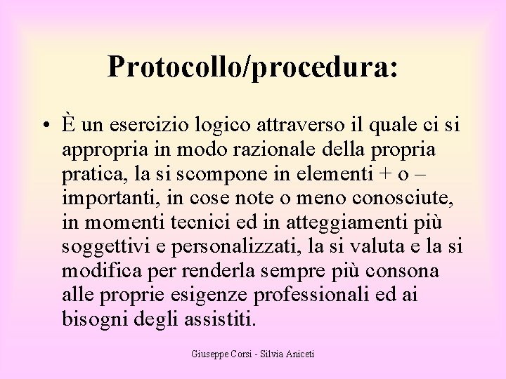 Protocollo/procedura: • È un esercizio logico attraverso il quale ci si appropria in modo