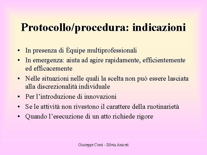 Protocollo/procedura: indicazioni • In presenza di Èquipe multiprofessionali • In emergenza: aiuta ad agire