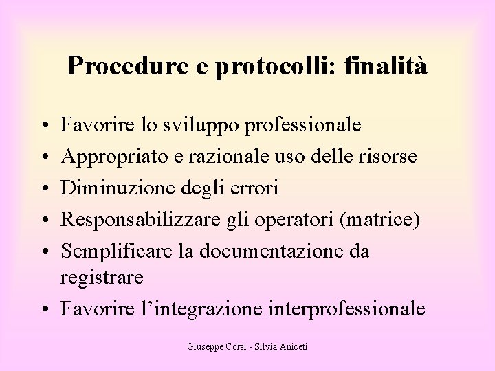 Procedure e protocolli: finalità • • • Favorire lo sviluppo professionale Appropriato e razionale