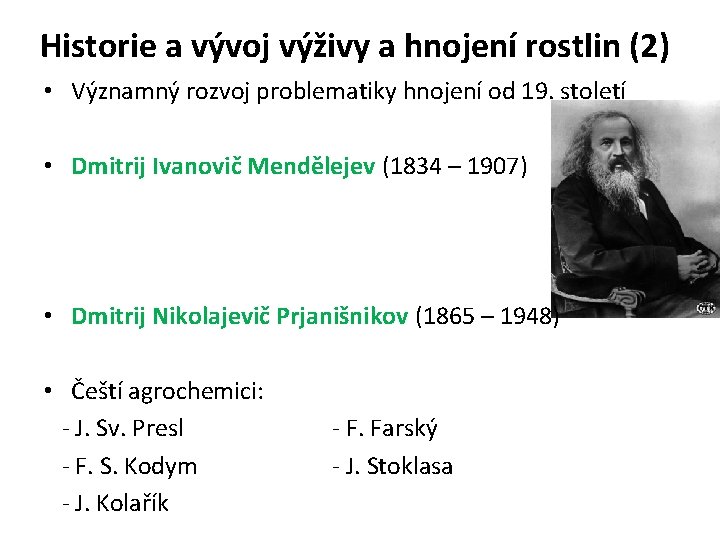 Historie a vývoj výživy a hnojení rostlin (2) • Významný rozvoj problematiky hnojení od