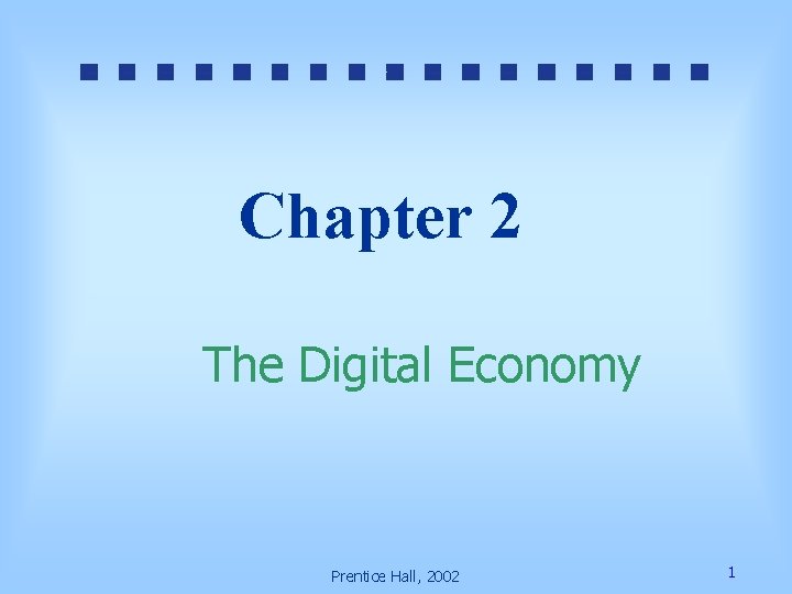 Chapter 2 The Digital Economy Prentice Hall, 2002 1 