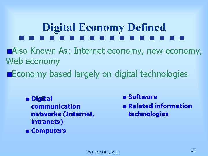 Digital Economy Defined Also Known As: Internet economy, new economy, Web economy Economy based