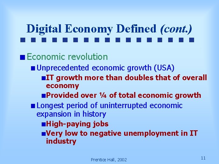 Digital Economy Defined (cont. ) Economic revolution Unprecedented economic growth (USA) IT growth more