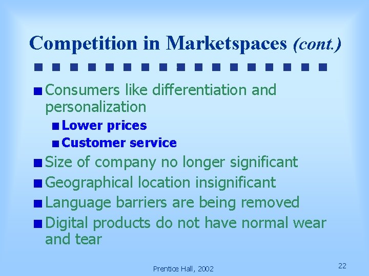 Competition in Marketspaces (cont. ) Consumers like differentiation and personalization Lower prices Customer service