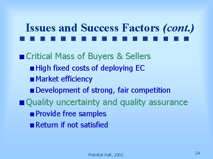 Issues and Success Factors (cont. ) Critical Mass of Buyers & Sellers High fixed