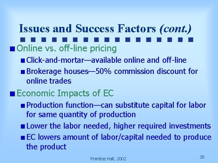 Issues and Success Factors (cont. ) Online vs. off-line pricing Click-and-mortar—available online and off-line