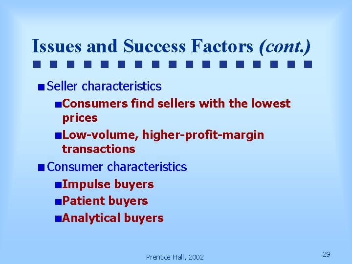 Issues and Success Factors (cont. ) Seller characteristics Consumers find sellers with the lowest