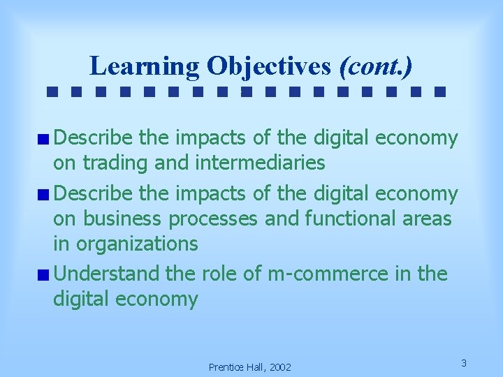 Learning Objectives (cont. ) Describe the impacts of the digital economy on trading and